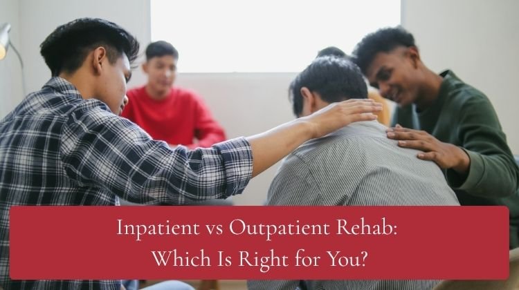 Inpatient vs Outpatient Rehab Which Is Right for You